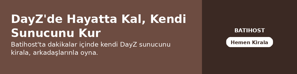 DayZ'de Hayatta Kal, Kendi Sunucunu Kur